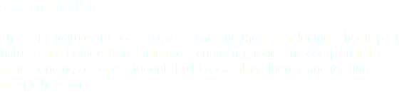 Sunshine Reading This series features 18 books organized around themes including school, sports, nature, and courage. By reading these engaging stories and completing the corresponding activities, students build vocabulary, fluency, and reading comprehension.